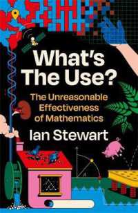 What's the Use? : The Unreasonable Effectiveness of Mathematics