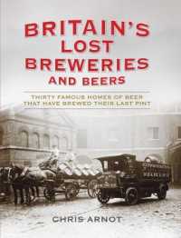 Britain's Lost Breweries and Beers : Thirty Famous Homes of Beer That Have Brewed Their Last Pint -- Hardback