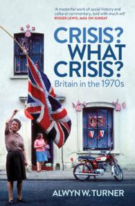 Crisis? What Crisis? : Britain in the 1970s