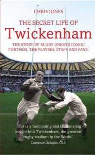 The Secret Life of Twickenham : The Story of Rugby Union's Iconic Fortress, the Players, Staff and Fans