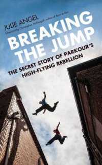 Breaking the Jump : The Secret Story of Parkour's High-Flying Rebellion