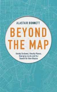 Beyond the Map (from the author of Off the Map) : Unruly enclaves， ghostly places， emerging lands and our search for new utopias -- Hardback