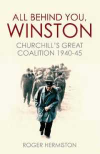 All Behind You, Winston : Churchill's Great Coalition 1940-45 -- Paperback / softback