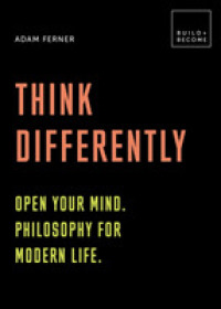 Think Differently : Open Your Mind. Philosophy for Modern Life. (Build+become)