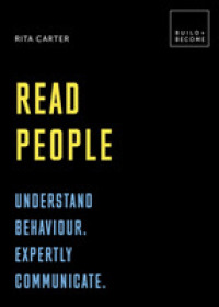 Read People : Understanding Behaviour, Expertly Communicate (Build+become)
