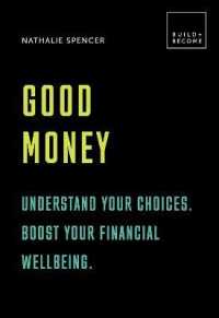 Good Money: Understand your choices. Boost your financial wellbeing. : 20 thought-provoking lessons (Build+become)