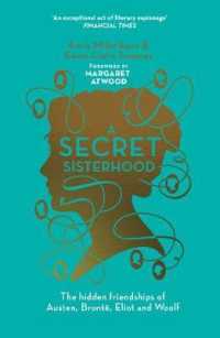 Secret Sisterhood : The Hidden Friendships of Austen， Bronte， Eliot and Woolf -- Paperback / softback