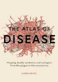 The Atlas of Disease : Mapping deadly epidemics and contagion from the plague to the zika virus