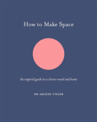 How to Make Space : An Inspired Guide to a Clearer Mind and Home