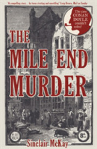 The Mile End Murder : The Case Conan Doyle Couldn't Solve （Reprint）