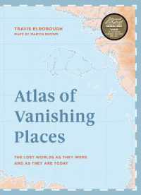 Atlas of Vanishing Places : The lost worlds as they were and as they are today Winner Illustrated Book of t (Unexpected Atlases) -- Hardback