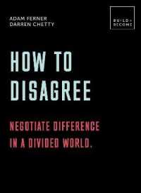 How to Disagree: Negotiate difference in a divided world. : 20 thought-provoking lessons (Build+become)