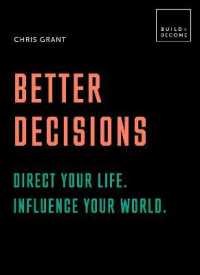 Better Decisions: Direct your life. Influence your world. : 20 thought-provoking lessons (Build+become) -- Hardback