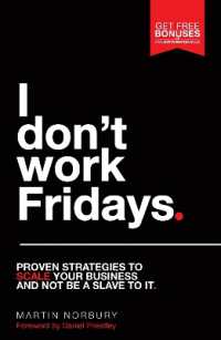 I Don't Work Fridays : Proven strategies to scale your business and not be a slave to it