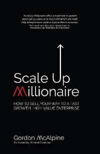 Scale Up Millionaire : How to Sell Your Way to a Fast Growth, High Value Enterprise
