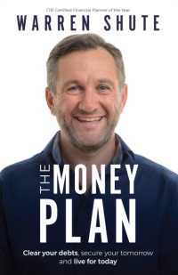 The Money Plan : Clear your debts, secure your tomorrow and live for today