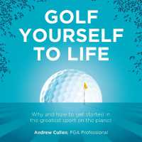 Golf Yourself to Life : Why and how to get started in the greatest sport mankind has ever invented