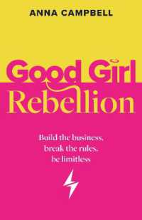 Good Girl Rebellion : Build the business, break the rules, be limitless