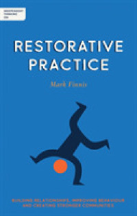 Independent Thinking on Restorative Practice : Building relationships, improving behaviour and creating stronger communities (Independent Thinking on series)