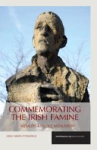 Commemorating the Irish Famine : Memory and the Monument (Reappraisals in Irish History)
