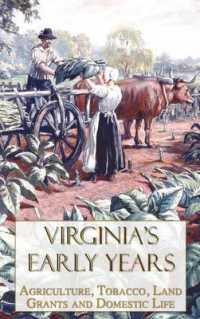 Virginia's Early Years : Agriculture, Tobacco, Land Grants and Domestic Life