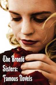 The Bronte Sisters : Famous Novels - Unabridged - Wuthering Heights, Agnes Grey, the Tenant of Wildfell Hall, Jane Eyre