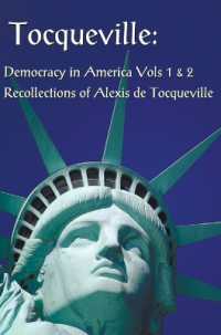 Tocqueville : Democracy in America Volumes 1 & 2 and Recollections of Alexis De Tocqueville (complete and Unabridged)
