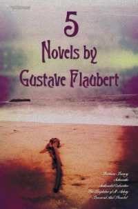 5 Novels by Gustave Flaubert (complete and Unabridged), Including Madame Bovary, Salammbo, Sentimental Education, the Temptation of St. Antony and Bouvard and Pecuchet