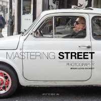 Mastering Street Photography (Mastering)