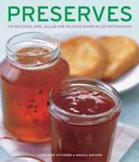 Preserves : 140 delicious jams, jellies and relishes shown in 220 photographs
