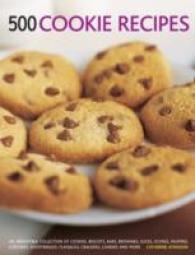500 Cookie recipes : An Irresistible Collection of Cookies, Biscuits, Bars, Brownies,Slices, Scones, Muffins, Cupcakes, Shortbreads, Flapjacks, Crackers, Candies and More