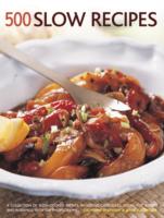 500 Slow recipes : A collection of slow-cooked recipes, including casseroles, soups, pot roasts and puddings with 500 photographs