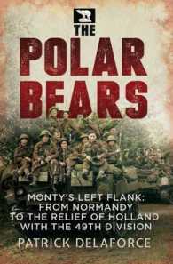 Polar Bears : Monty'S Left Flank: from Normandy to the Relief of Holland with the 49th
