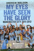 My Eyes Have Seen the Glory : Manchester City 2011-2012