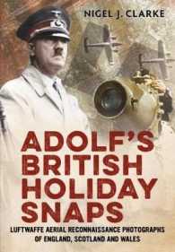 Adolf's British Holiday Snaps : Luftwaffe Aerial Reconnaissance Photographs of England, Scotland and Wal
