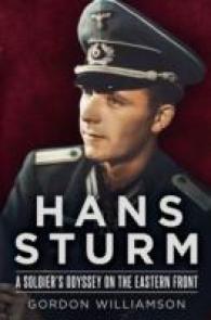 Hans Sturm : A Soldier's Odyssey on the Eastern Front