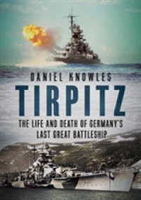 Tirpitz : The Life and Death of Germany's Last Great Battleship