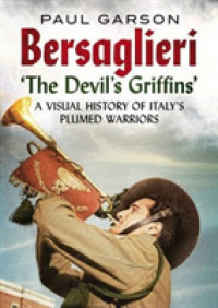 Bersaglieri : The Devil's Griffins-A Visual History of Italy's Elite Plumed Warriors