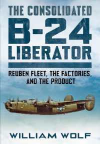 The Consolidated B-24 Liberator : Reuben Fleet, the Factories, and the Product