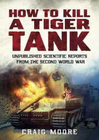 How to Kill a Tiger Tank : Unpublished Scientific Reports from the Second World War