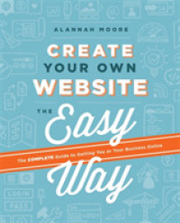 Create Your Own Website the Easy Way : Create Your Own Website the Easy Way