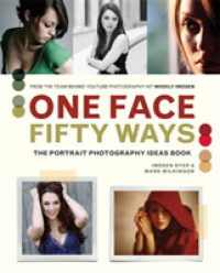 One Face Fifty Ways : The Portrait Photography Idea Book