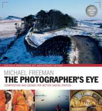 The Photographer's Eye Remastered 10th Anniversary : Composition and Design for Better Digital Photographs (The Photographer's Eye)