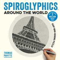 Spiroglyphics around the World : Colour and reveal your favourite places in these 20 mind-bending puzzles (Spiroglyphics)