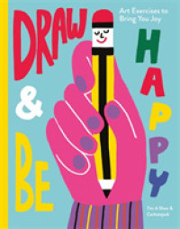 Draw & Be Happy : Art Exercises to Bring You Joy -- Paperback / softback