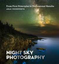 Night Sky Photography : From First Principles to Professional Results