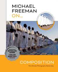 Michael Freeman On... Composition : The Ultimate Photography Masterclass (Michael Freeman Masterclasses)