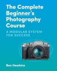 The Complete Beginner's Photography Course : A Modular System for Success