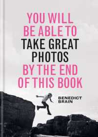 You Will be Able to Take Great Photos by the End of This Book : A new approach to image-making (You Will Be Able to)