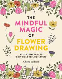 The Mindful Magic of Flower Drawing : A step-by-step guide to drawing & doodling flowers
